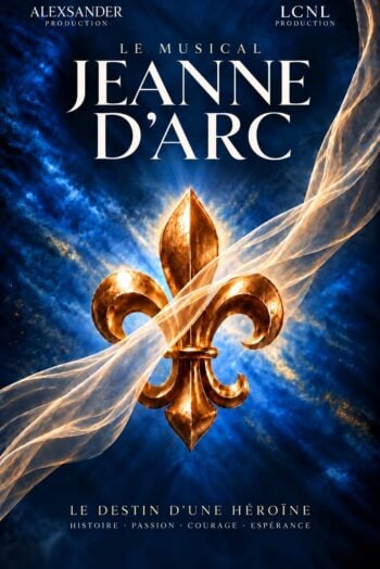 JEANNE D’ARC LE MUSICAL, LE DESTIN D’UNE HEROINE